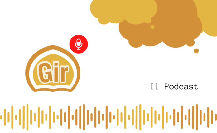 Gir, il Podcast